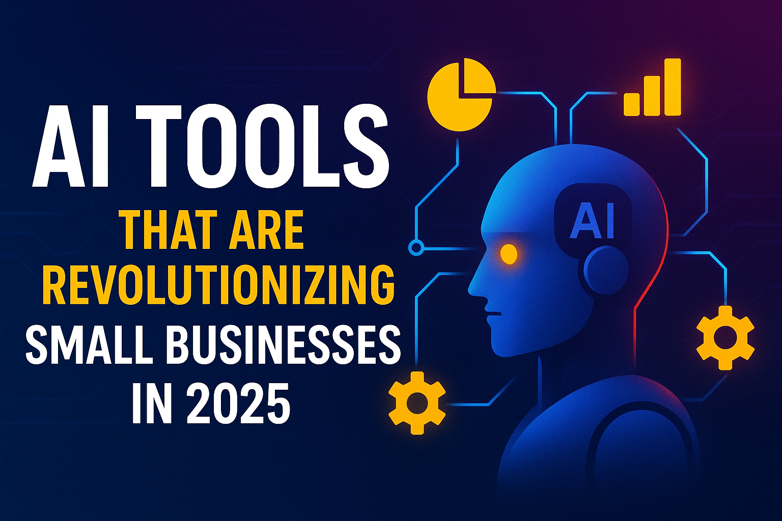 AI Tools That Are Revolutionizing Small Businesses in 2025